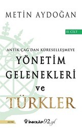 Antik Çağ`dan Küreselleşmeye Yönetim Gelenekleri ve Türkler Cilt 2 - İnkılap Kitabevi