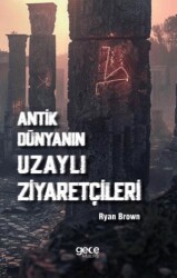Antik Dünyanın Uzaylı Ziyaretçileri - Gece Kitaplığı