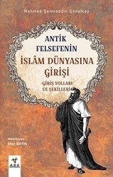 Antik Felsefenin İslam Dünyasına Girişi - Ark Kitapları