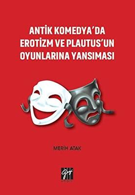 Antik Komedya`da Erotizm ve Plautus`un Oyunlarına Yansıması - 1