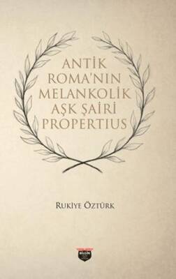 Antik Roma’nin Melankonik Aşk Şairi Propertius - 1