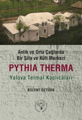 Antik ve Orta Çağlarda Bir Şifa Kült Merkezi: Pythia Therma - Yalova Termal Kaplıcaları - 1
