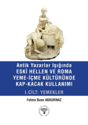 Antik Yazarlar Işığında Eski Hellen ve Roma Yeme-İçme Kültüründe Kap-Kaçak Kullanımı I. Cilt - Yemekler - 1