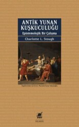 Antik Yunan Kuşkuculuğu Epistemolojik Bir Çalışma - Ayrıntı Yayınları