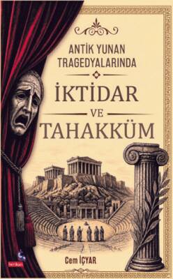 Antik Yunan Tragedyalarında İktidar ve Tahakküm - 1