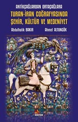 Antikçağlardan Ortaçağlara Turan-İran Coğrafyasında Şehir, Kültür ve Medeniyet - Kriter Yayınları