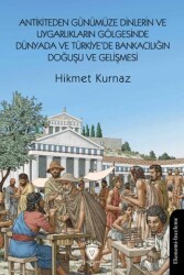 Antikiteden Günümüze Dinlerin ve Uygarlıkların Gölgesinde Dünyada ve Türkiye’de Bankacılığın Doğuşu ve Gelişmesi - Dorlion Yayınları