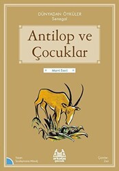 Antilop ve Çocuklar - Dünyadan Öyküler Senegal - Arkadaş Yayınları