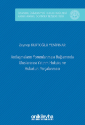 Antlaşmaların Yorumlanması Bağlamında Uluslararası Yatırım Hukuku ve Hukukun Parçalanması - On İki Levha Yayınları