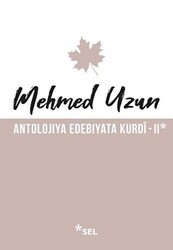 Antolojiya Edebiyata Kurdi - 2 - Sel Yayıncılık