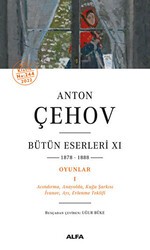 Anton Çehov Bütün Eserleri 11 - 1878-1888 - Alfa Yayınları