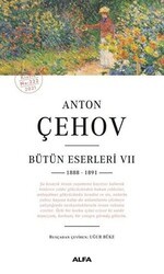 Anton Çehov - Bütün Eserleri 7 1888 -1891 - Alfa Yayınları
