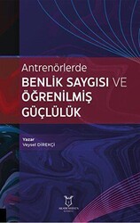 Antrenörlerde Benlik Saygısı ve Öğrenilmiş Güçlülük - Akademisyen Kitabevi