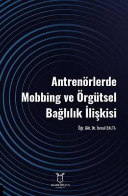 Antrenörlerde Mobbing ve Örgütsel Bağlılık İlişkisi - 1