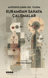 Antropolojinin 100. Yılında Kuramdan Sahaya Çalışmalar - Hece Yayınları
