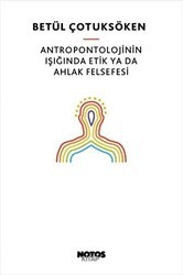 Antropontolojinin Işığında Etik Ya Da Ahlak Felsefesi - Notos Kitap