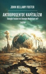 Antroposen`de Kapitalizm - Ekolojik Felaket mi Ekolojik Medeniyet mi? - Kalkedon Yayıncılık
