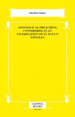 Apostolical Preaching Considered, in an Examination of St. Paul`s Epistles - 1