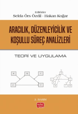 Aracılık, Düzenleyicilik ve Koşullu Süreç Analizleri - Teori ve Uygulama - 1