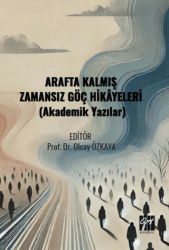 Arafta Kalmış Zamansız Göç Hikâyeleri Akademik Yazılar - 1