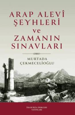 Arap Alevi Şeyhleri ve Zamanın Sınavları - 1