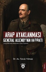 Arap Ayaklanması General Allenby’nin Hatıratı - Dorlion Yayınları