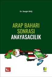 Arap Baharı Sonrası Anayasacılık - Adalet Yayınevi