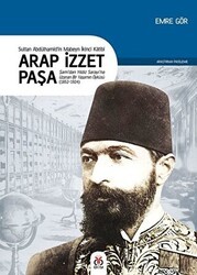 Arap İzzet Paşa - Sultan 2. Abdülhamid’in Mabeyn İkinci Katibi - DBY Yayınları