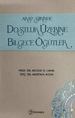 Arap Şiirinde Dostluk Üzerine Bilgece Öğütler - 1