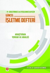 Araştırmacı ve Uygulamacılar İçin Güncel İşletme Defteri - Ekin Basım Yayın