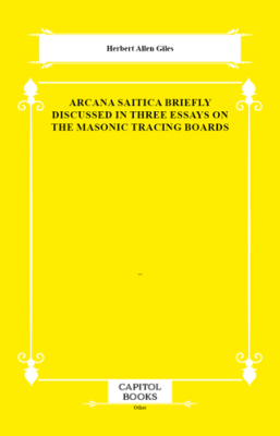 Arcana Saitica Briefly Discussed in Three Essays on the Masonic Tracing Boards - 1