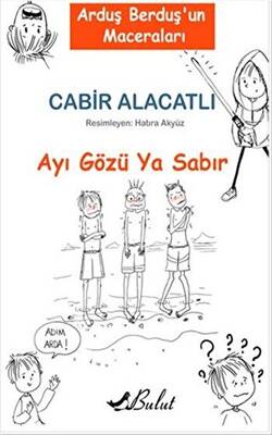 Arduş Berduş`un Maceraları 1 - Ayı Gözü Ya Sabır - 1