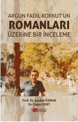 Argun Fadıl Korkut`un Romanları Üzerine Bir İnceleme - 1