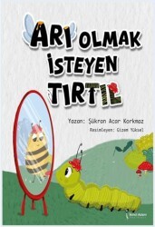 Arı Olmak İsteyen Tırtıl - İkinci Adam Yayınları