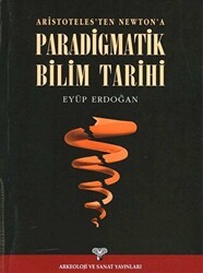 Aristoteles`ten Newton`a Paradigmatik Bilim Tarihi - Arkeoloji ve Sanat Yayınları