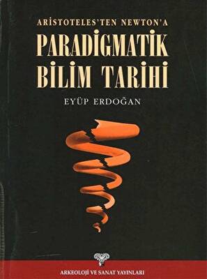 Aristoteles`ten Newton`a Paradigmatik Bilim Tarihi - 1