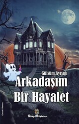 Arkadaşım Bir Hayalet - Kitap Müptelası Yayınları