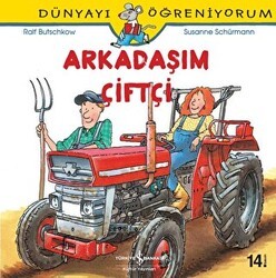 Arkadaşım Çiftçi - Dünyayı Öğreniyorum - İş Bankası Kültür Yayınları