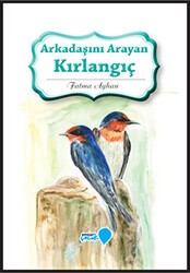 Arkadaşını Arayan Kırlangıç - Ensar Neşriyat