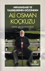 Arkadaşları Ve Talebelerinin Gözünden - Ali Osman Koçkuzu - Ensar Neşriyat