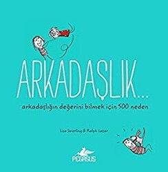Arkadaşlık… Arkadaşlığın Değerini Bilmek İçin 500 Neden - Pegasus Yayınları
