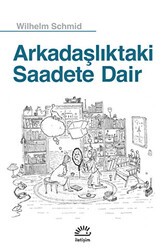 Arkadaşlıktaki Saadete Dair - İletişim Yayınevi