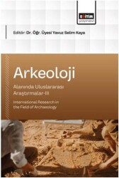 Arkeoloji Alanında Uluslararası Araştırmalar - 3 - Eğitim Yayınevi - Bilimsel Eserler