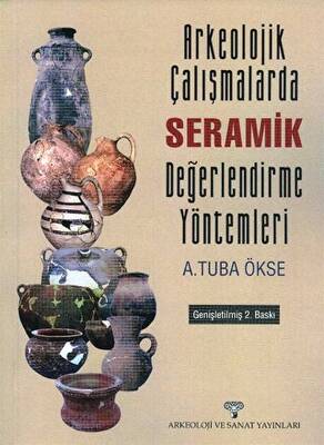 Arkeolojik Çalışmalarda Seramik Değerlendirme Yöntemleri - 1