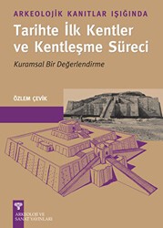 Arkeolojik Kanıtlar Işığında Tarihte İlk Kentler ve Kentleşme Süreci - Arkeoloji ve Sanat Yayınları