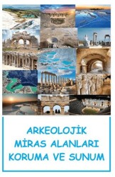 Arkeolojik Miras Alanları Koruma ve Sunum - Sonçağ Yayınları