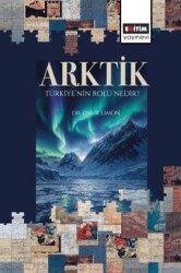 Arktik: Türkiye’nin Rolü Nedir? - Eğitim Yayınevi - Bilimsel Eserler
