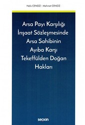 Arsa Payı Karşılığı İnşaat Sözleşmesinde Arsa Sahibinin Ayıba Karşı Tekeffülden Doğan Hakları - Seçkin Yayıncılık