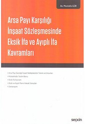 Arsa Payı Karşılığı İnşaat Sözleşmesinde Eksik İfa ve Ayıplı İfa Kavramları - Seçkin Yayıncılık
