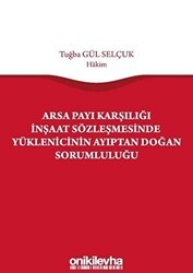 Arsa Payı Karşılığı İnşaat Sözleşmesinde Yüklenicinin Ayıptan Doğan Sorumluluğu - On İki Levha Yayınları